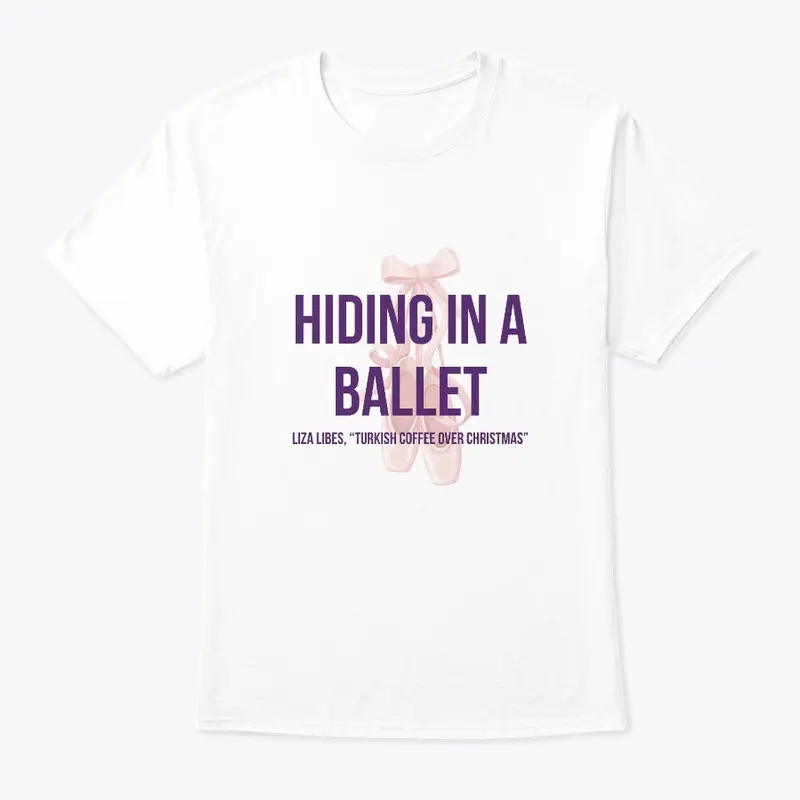 The Hiding in a Ballet Tee