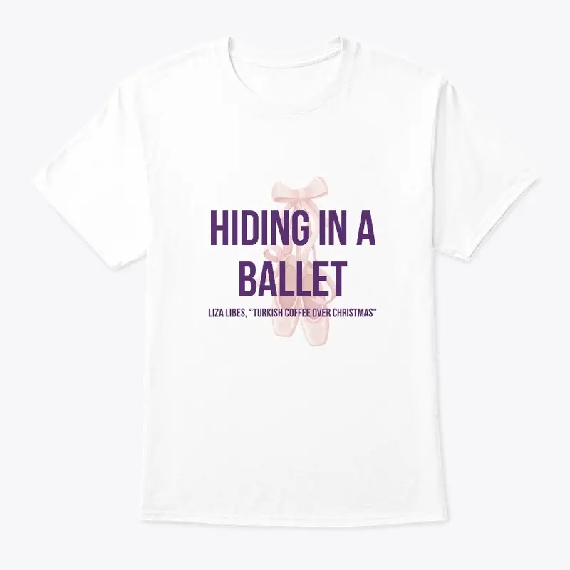 The Hiding in a Ballet Tee